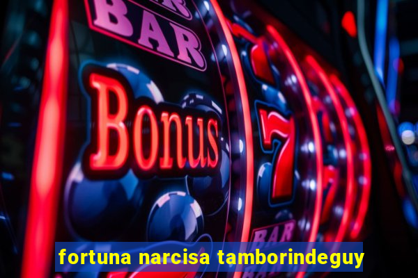 fortuna narcisa tamborindeguy